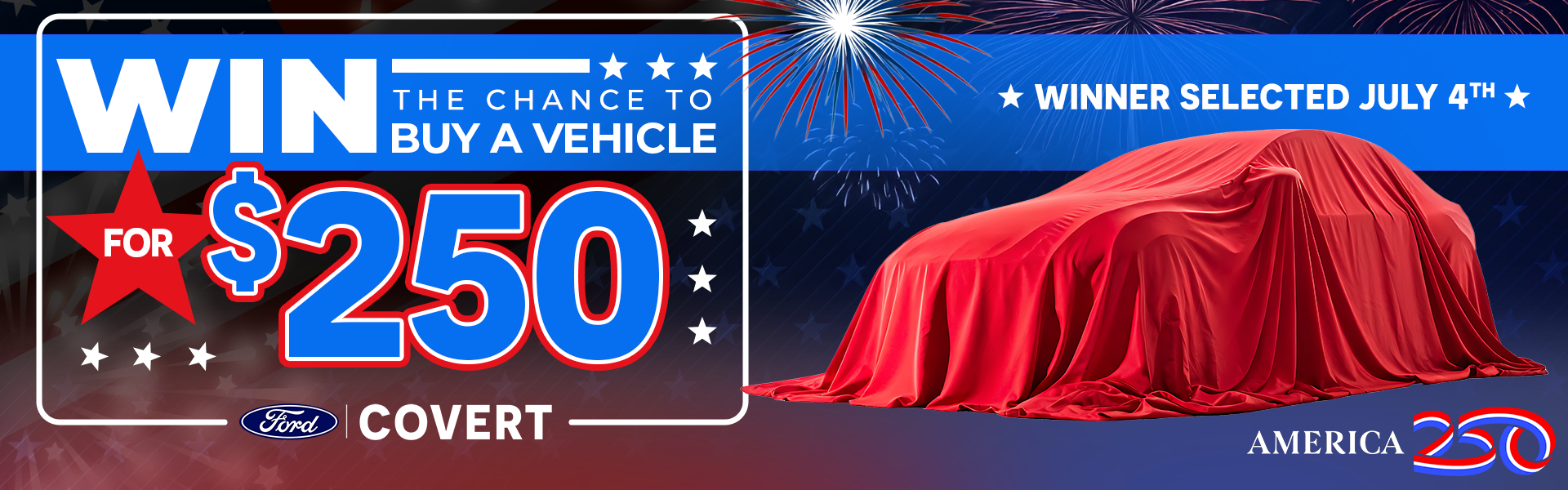Win the chance to buy a vehicle for $250 at Covert Ford. Winner selected July 4.